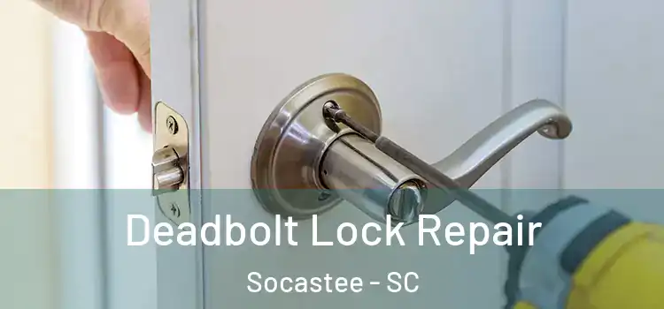 Deadbolt Lock Repair Socastee - SC