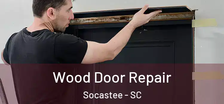 Wood Door Repair Socastee - SC